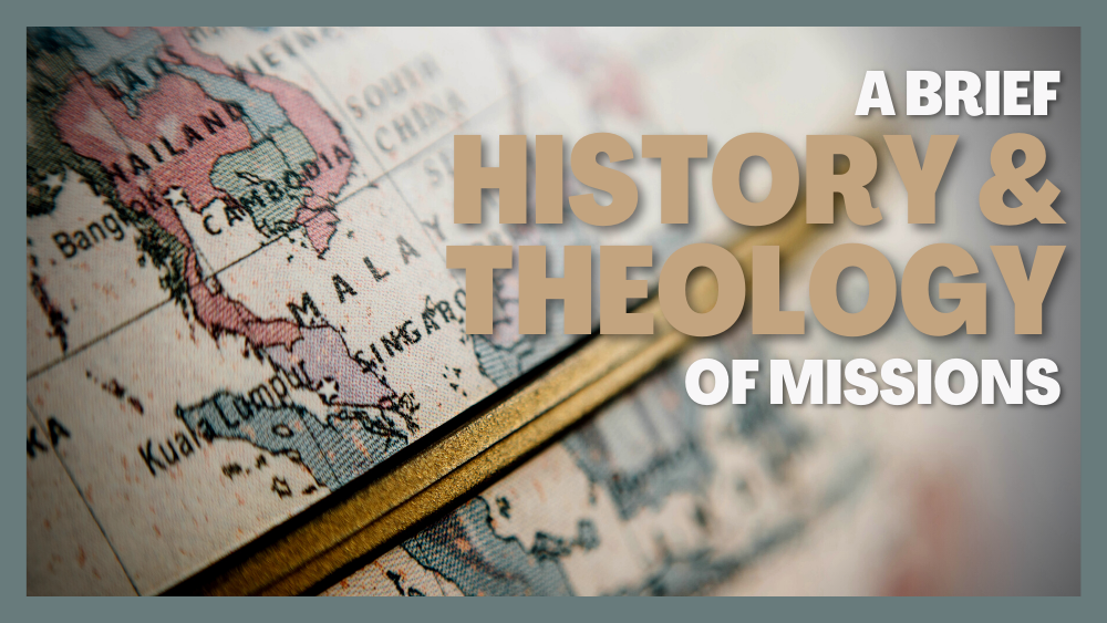 A brief history & theology of missions