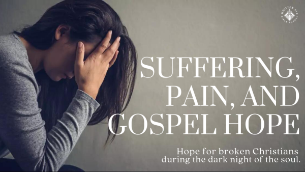 Suffering, pain, and gospel hope