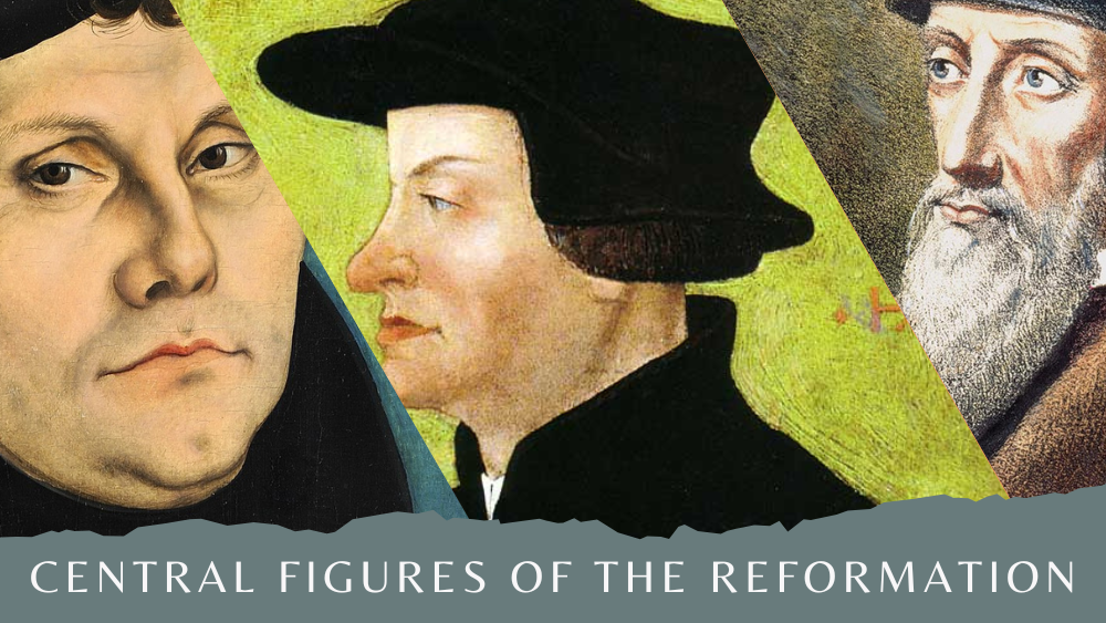 Central figures of the Reformation