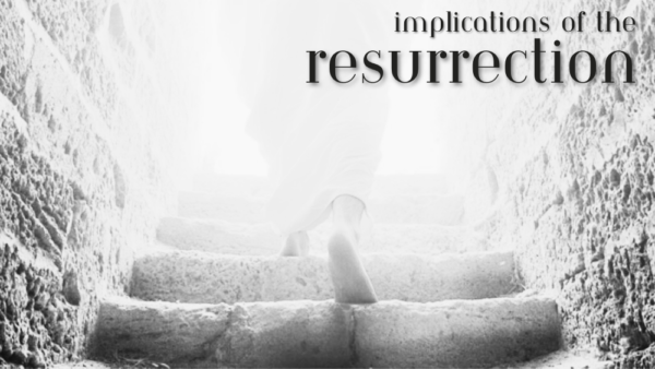 Implications of the Resurrection 01 Image